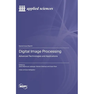 Digital Image Processing: Advanced Technologies and Applications