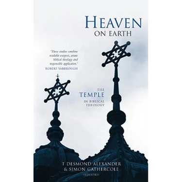 Heaven on Earth: The Temple in Biblical Theology