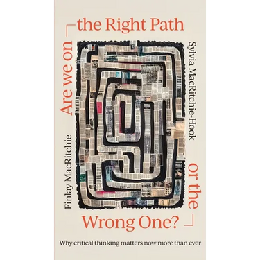 Are we on the Right Path or the Wrong One?: Why critical thinking matters now more than ever