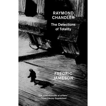 Raymond Chandler: The Detections of Totality
