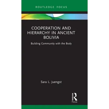 Cooperation and Hierarchy in Ancient Bolivia: Building Community with the Body