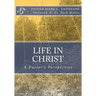 Life in Christ: A Pastor's Perspective