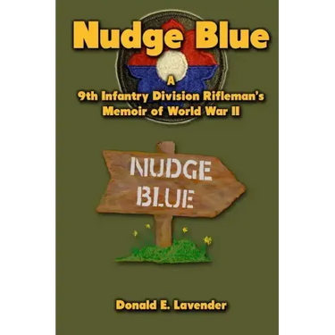 Nudge Blue: A 9th Infantry Division Rifleman's Memoir of World War II