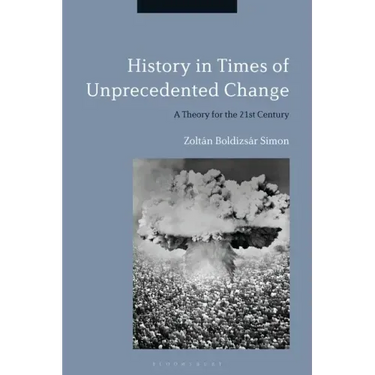 History in Times of Unprecedented Change: A Theory for the 21st Century