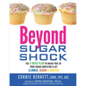 Beyond Sugar Shock: The 6-Week Plan to Break Free of Your Sugar Addiction & Get Slimmer, Sexier & Sweeter