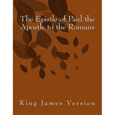 The Epistle of Paul the Apostle to the Romans: King James Version
