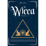 Wicca: 4-IN-1 Beginner's guide to Wicca religion, Herbal Magic, Moon Magic, Candles, and Crystals. Learn about the Book of Sh