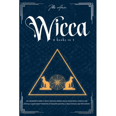 Wicca: 4-IN-1 Beginner's guide to Wicca religion, Herbal Magic, Moon Magic, Candles, and Crystals. Learn about the Book of Sh
