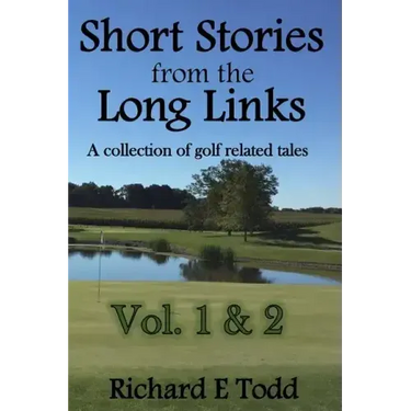 Short Stories from the Long Links: A Collection of Golf Related Tales (Vol 1 & 2)