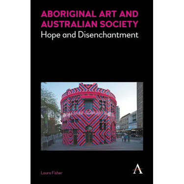 Aboriginal Art and Australian Society: Hope and Disenchantment