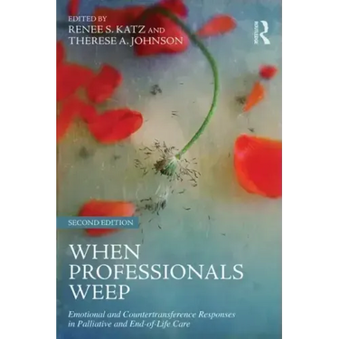 When Professionals Weep: Emotional and Countertransference Responses in Palliative and End-of-Life Care
