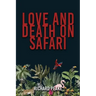 Love and Death on Safari