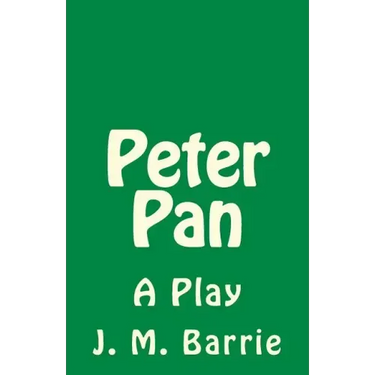 Peter Pan: A Play