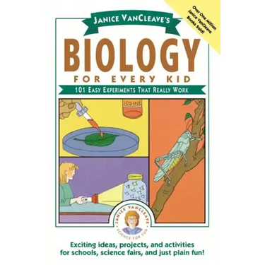 Janice Vancleave's Biology for Every Kid: 101 Easy Experiments That Really Work