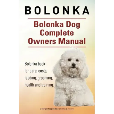 Bolonka. Bolonka Dog Complete Owners Manual. Bolonka book for care, costs, feeding, grooming, health and training.