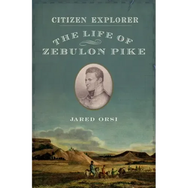 Citizen Explorer: The Life of Zebulon Pike