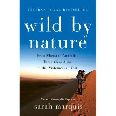 Wild by Nature: From Siberia to Australia, Three Years Alone in the Wilderness on Foot