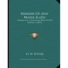 Memoir Of Ann Maria Slade: Embracing A Journal Written By Herself (1837)