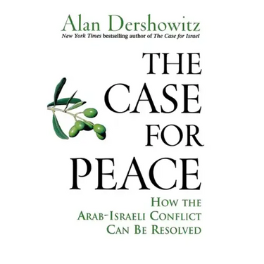 The Case for Peace: How the Arab-Israeli Conflict Can Be Resolved