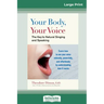 Your Body, Your Voice: The Key to Natural Singing and Speaking (16pt Large Print Edition)