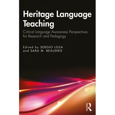 Heritage Language Teaching: Critical Language Awareness Perspectives for Research and Pedagogy