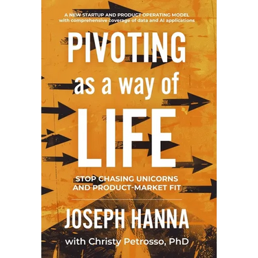 Pivoting as a Way of Life: Stop Chasing Unicorns And Product-Market Fit