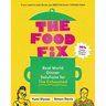 The Food Fix: Real World Dinner Solutions for the Exhausted - 104 Freakin' Fabulous Recipes!