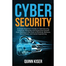 Cybersecurity: A Simple Beginner's Guide to Cybersecurity, Computer Networks and Protecting Oneself from Hacking in the Form of Phish