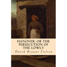 Hanover; Or The Persecution of the Lowly