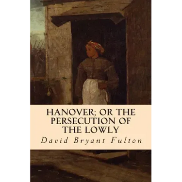 Hanover; Or The Persecution of the Lowly