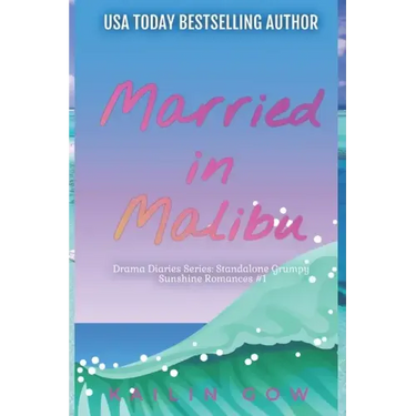 Married in Malibu (Drama Diaries Series: Standalone Grumpy Sunshine Romances)