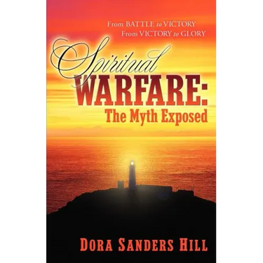 Spiritual Warfare: The Myth Exposed