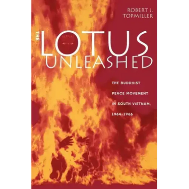 The Lotus Unleashed: The Buddhist Peace Movement in South Vietnam, 1964-1966