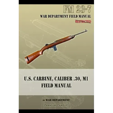 U.S. Carbine, Caliber .30, M1 Field Manual: FM 23-7