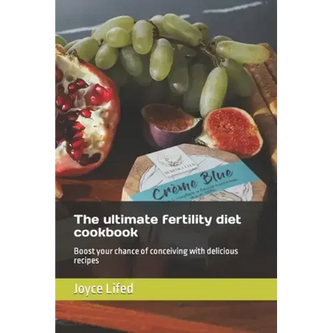 The ultimate fertility diet cookbook: Boost your chance of conceiving with delicious recipes