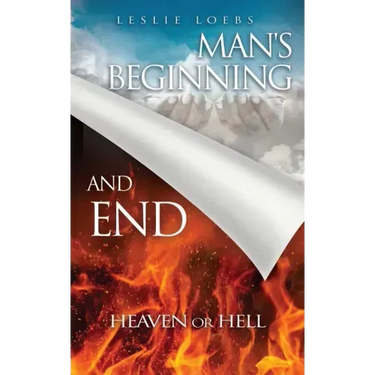 Man's Beginning and End: Heaven or Hell