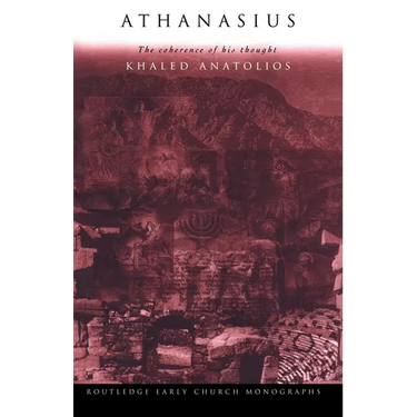 Athanasius: The Coherence of His Thought