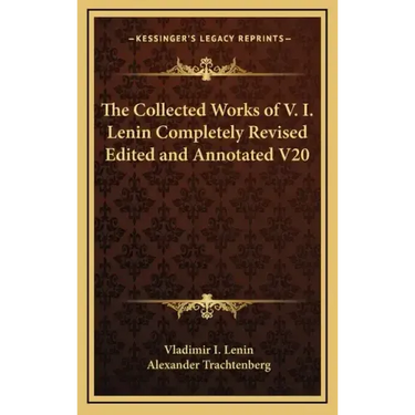The Collected Works of V. I. Lenin Completely Revised Edited and Annotated V20