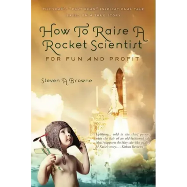 How to Raise a Rocket Scientist for Fun and Profit