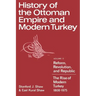 History of the Ottoman Empire and Modern Turkey: Volume 2, Reform, Revolution, and Republic: The Rise of Modern Turkey 1808 1975