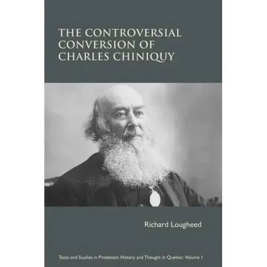 The Controversial Conversion of Charles Chiniquy