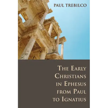 The Early Christians in Ephesus from Paul to Ignatius