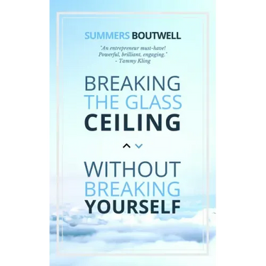 Breaking the Glass Ceiling Without Breaking Yourself