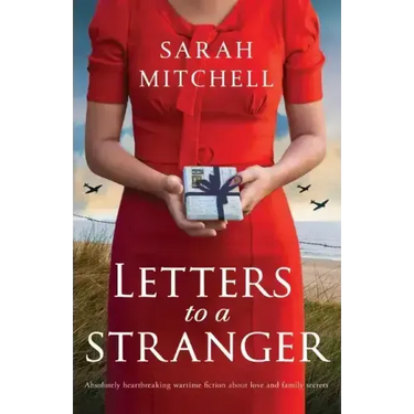 Letters to a Stranger: Absolutely heartbreaking wartime fiction about love and family secrets