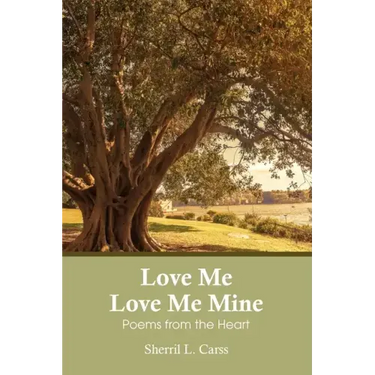 Love Me Love Me Mine: Poems from the heart
