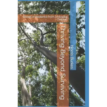 Thriving Beyond Surviving: Stories of Resilience From a Hospital Chaplain