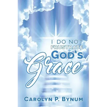 I Do Not Frustrate God's Grace