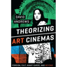 Theorizing Art Cinemas: Foreign, Cult, Avant-Garde, and Beyond
