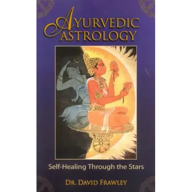 Ayurvedic Astrology: Self-Healing Through the Stars