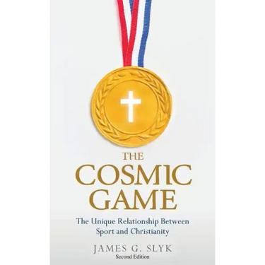 The Cosmic Game: The Unique Relationship Between Sport and Christianity - Second Edition